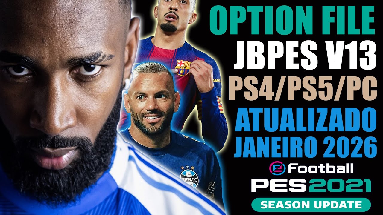 PES 2021 - OPTION FILE JBPES V13 COMPLETO atualizado até 18 de JANEIRO 2026 - PS4/PS5/PC