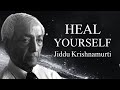 Jiddu Krishnamurti: You Didn't Come to Save the World, You Came to Heal Yourself.