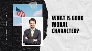 What is Good Moral Character