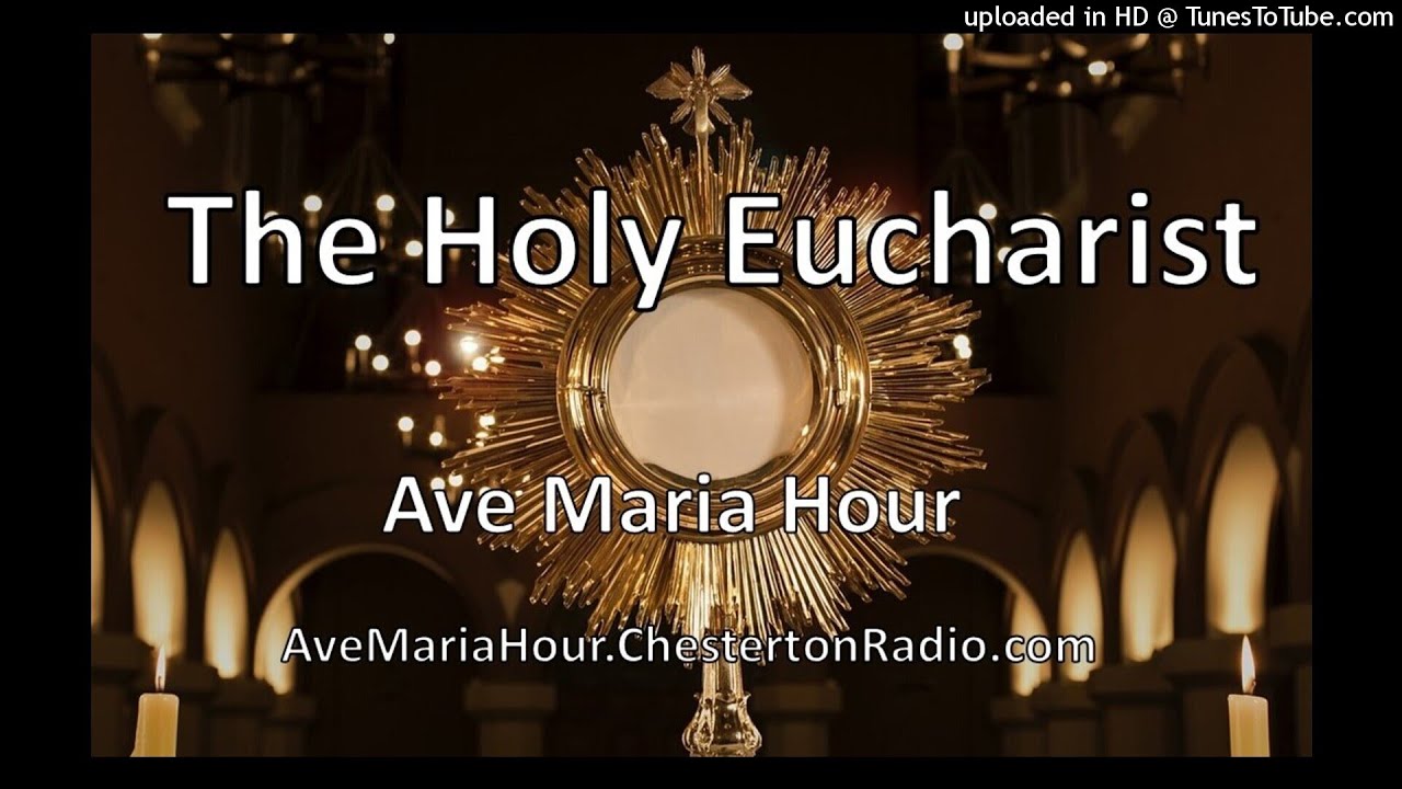 The Holy Eucharist Ave Maria Hour YouTube the-holy-eucharist-ave-maria-hour-youtube