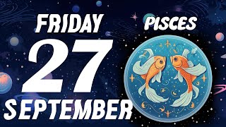 😲 A MIRACLE ON YOUR PATH🙏🙌 PISCES ♓❤ HOROSCOPE FOR TODAY September 27, 2024