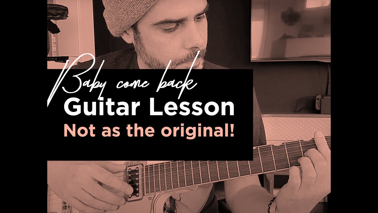 Guitar Lesson / Player Baby come Back YouTube