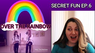 SECRET FUN EP. 6 OVER THE RAINBOW  Reaction