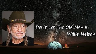 Watch Willie Nelson Dont Let The Old Man In video