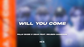 Palm Skies & DEAN - Will You Come (Feat. Reuben Cameron) [NCS Lyrics]