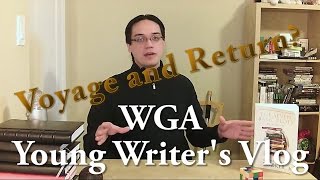 Voyage and Return? - WGA Young Writer's Vlog