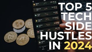 Unveiling The Top 5 Tech Side Hustles Of 2024