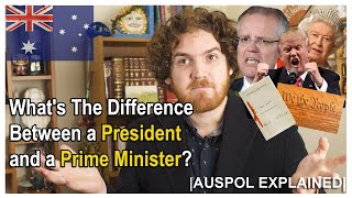 What's The Difference Between The US President and Aus Prime Minister? | AUSPOL EXPLAINED