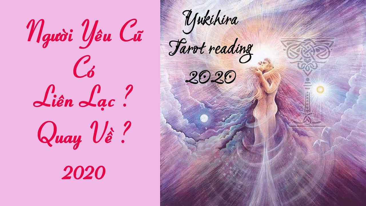 TÌNH CẢM: NGƯỜI YÊU CŨ CÓ LIÊN LẠC/QUAY VỀ 2020