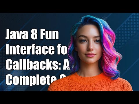 Java 8 Functional Interface for Callbacks: A Complete Guide and Solutions