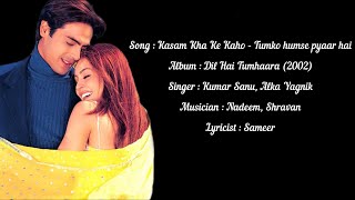 Kasam kha ke ka ho | Lyrics | Dil hai Tumhara | Alka Yagnik & Kumar sanu | sameer