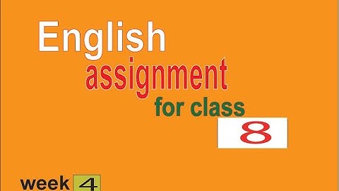 English assignment solution for class 8, 4th weak