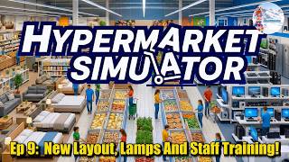 Hypermarket Simulator Gameplay | New Layout, Lamps And Staff Training | Ep 9