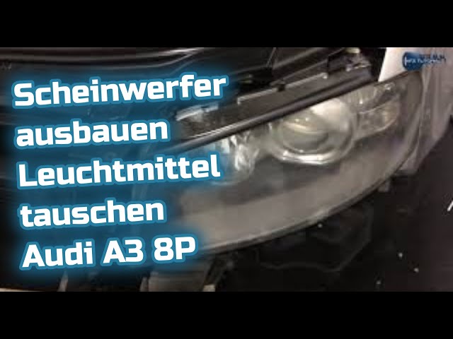 Audi A3 8P Scheinwerfer ausbauen, Leuchtmittel wechseln, tauschen 