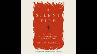Silent Fire: The Story of Inflammation, Diet, and Disease - Shilpa Ravella