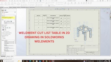 WELDMENTS CUT LIST TABLE IN 2 D DRAWING IN SOLIDWORKS WELDMENTS.