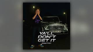 DAWTR1 - YA’LL DON’T GET IT (Prod. israelmoney)