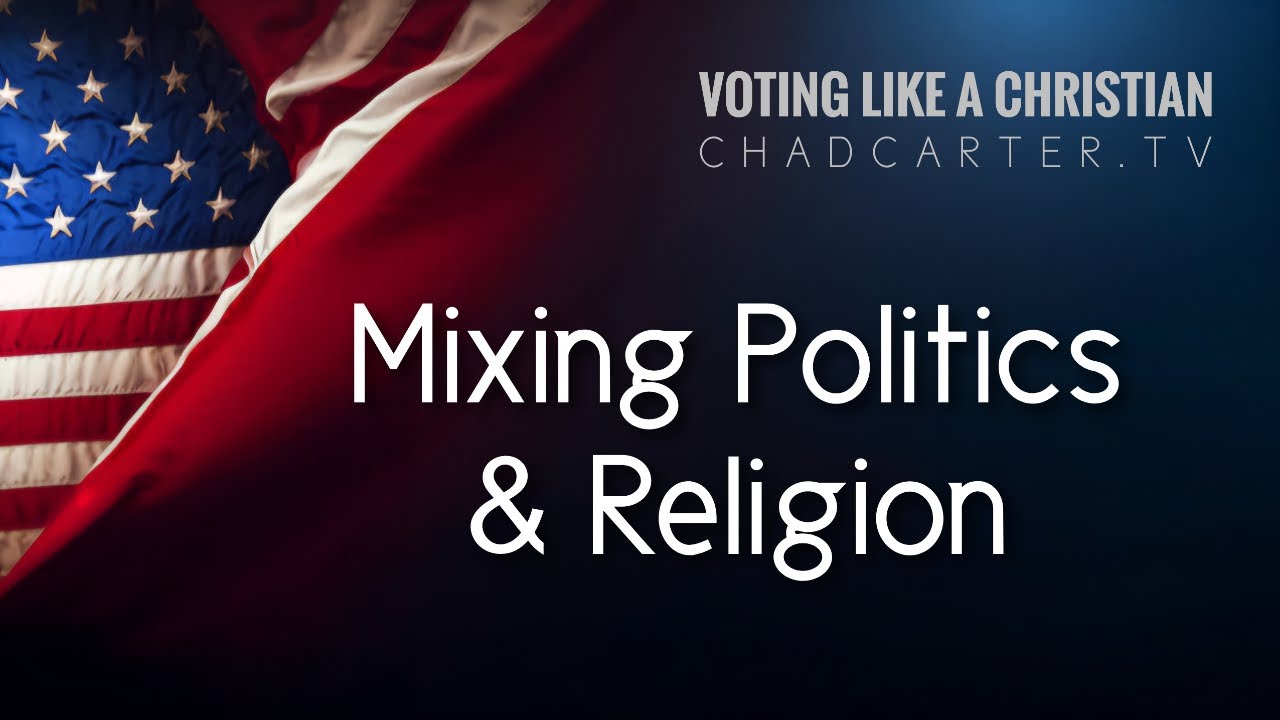 MIXING POLITICS & RELIGION | Vote Like A Christian 2