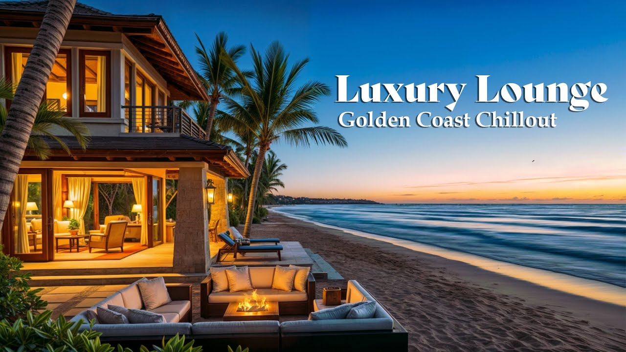 Golden Coast Chillout 🌴 Luxury Sunset Lounge Music with Tropical Vibes for Work, Unwind