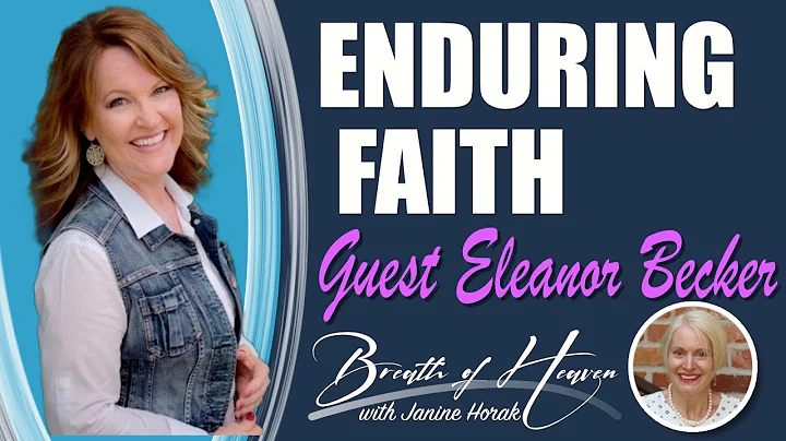 Enduring Faith with Eleanor Becker | Breath of Hea...
