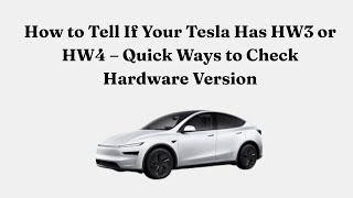 How to Tell If Your Tesla Has HW3 or HW4 – Quick Ways to Check Hardware Version