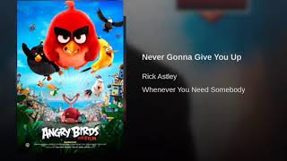 Never Gonna Give You Up Soundtrack Angry Birds The Movie