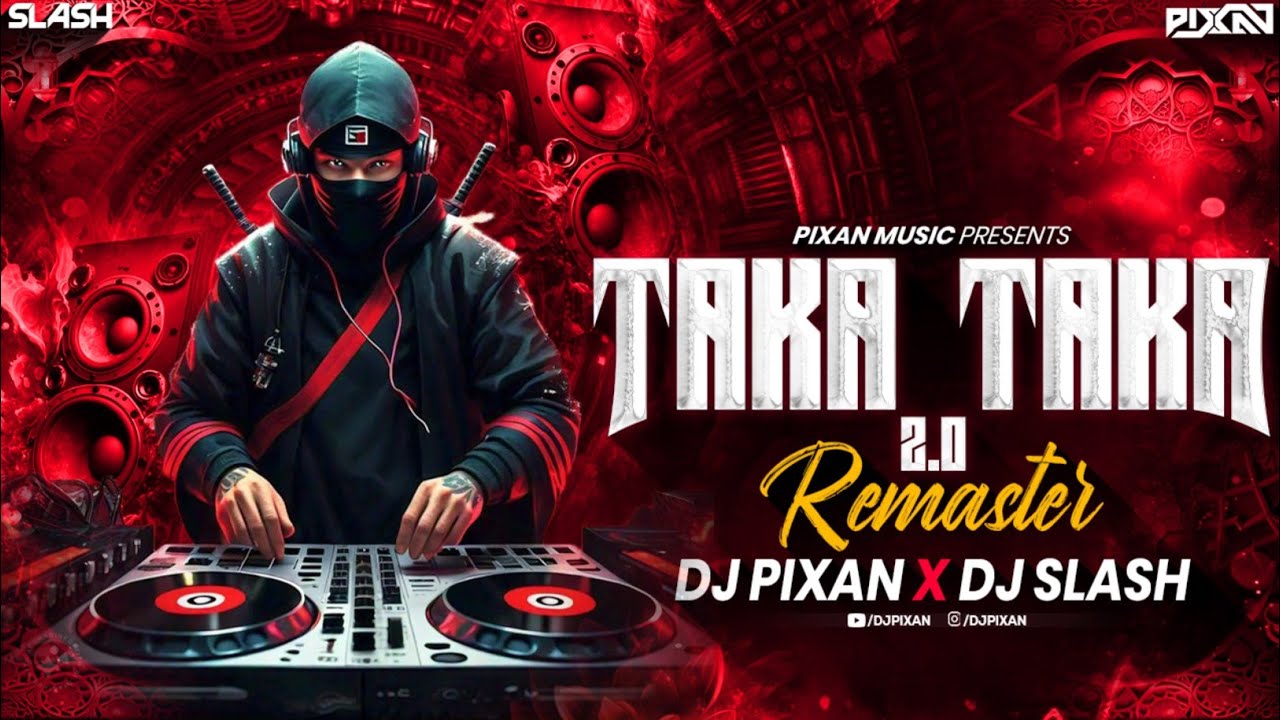 Taka Taka Song | DJ Pixan and DJ Slash | Abrego | Taka Taka DJ