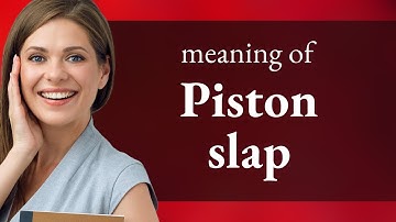 Understanding "Piston Slap": A Simple Guide for English Learners