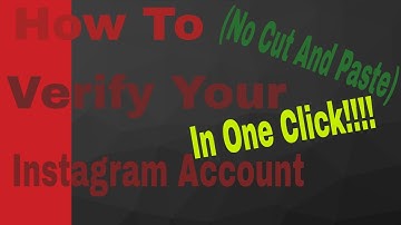 How To Verify Your Instagram Account...(No Cut And Paste)......In One Click!!!!
