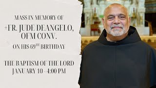 Mass In Memory of +Fr. Jude DeAngelo, OFM Conv. (The Baptism of the Lord)