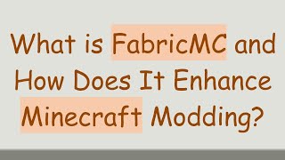 What is FabricMC and How Does It Enhance Minecraft Modding? screenshot 4