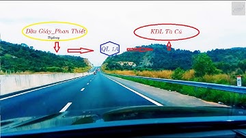 Lái xe ở Việt Nam |Tuyến Cao Tốc Dầu Giây - Phan Thiết - QL1A - KDL Núi Tà Cú