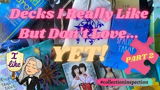 Decks I Really Like, But Don&#39;t Love...YET! (PART 2) #collectioninspection #tarot #tarotcollection