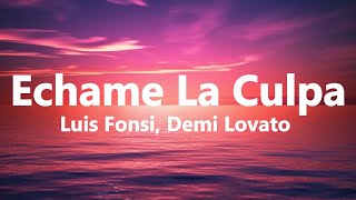 Luis Fonsi, Demi Lovato - Echame La Culpa - Lyrics