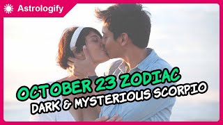October 23 Zodiac Personality – The Dark & Mysterious Scorpio!