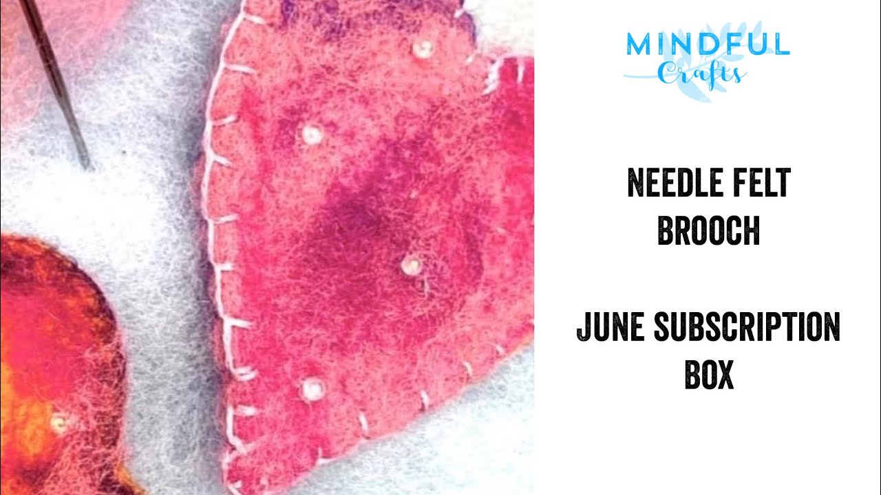 Mindful Crafts June Subscription Box - needle felted brooch