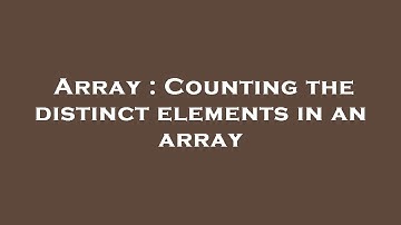 Array : Counting the distinct elements in an array