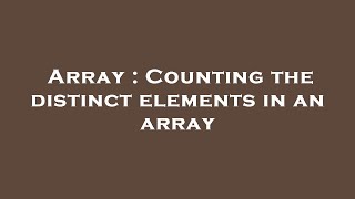 Array : Counting the distinct elements in an array