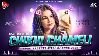CHIKNI CHAMELI 🔥 Hindi Nagpuri Style DJ Remix Song 2026 | Hard Bass Mix | DJ AR PRODUCTION