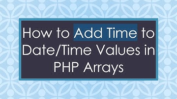 How to Add Time to Date/Time Values in PHP Arrays
