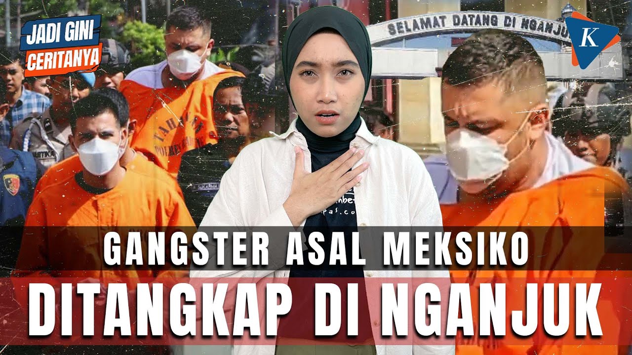 GANGSTER ASAL MEKSIKO DITANGKAP DI NGANJUK, KOK BISA? INI KRONOLOGINYA #JADIGINICERITANYA