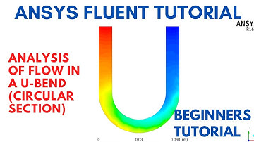 ANSYS Fluent Tutorial, Flow in a U-bend pipe (circular cross-section)