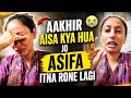 Asifa Itna Kyu Rone Lagi 😭 | emotional vlog