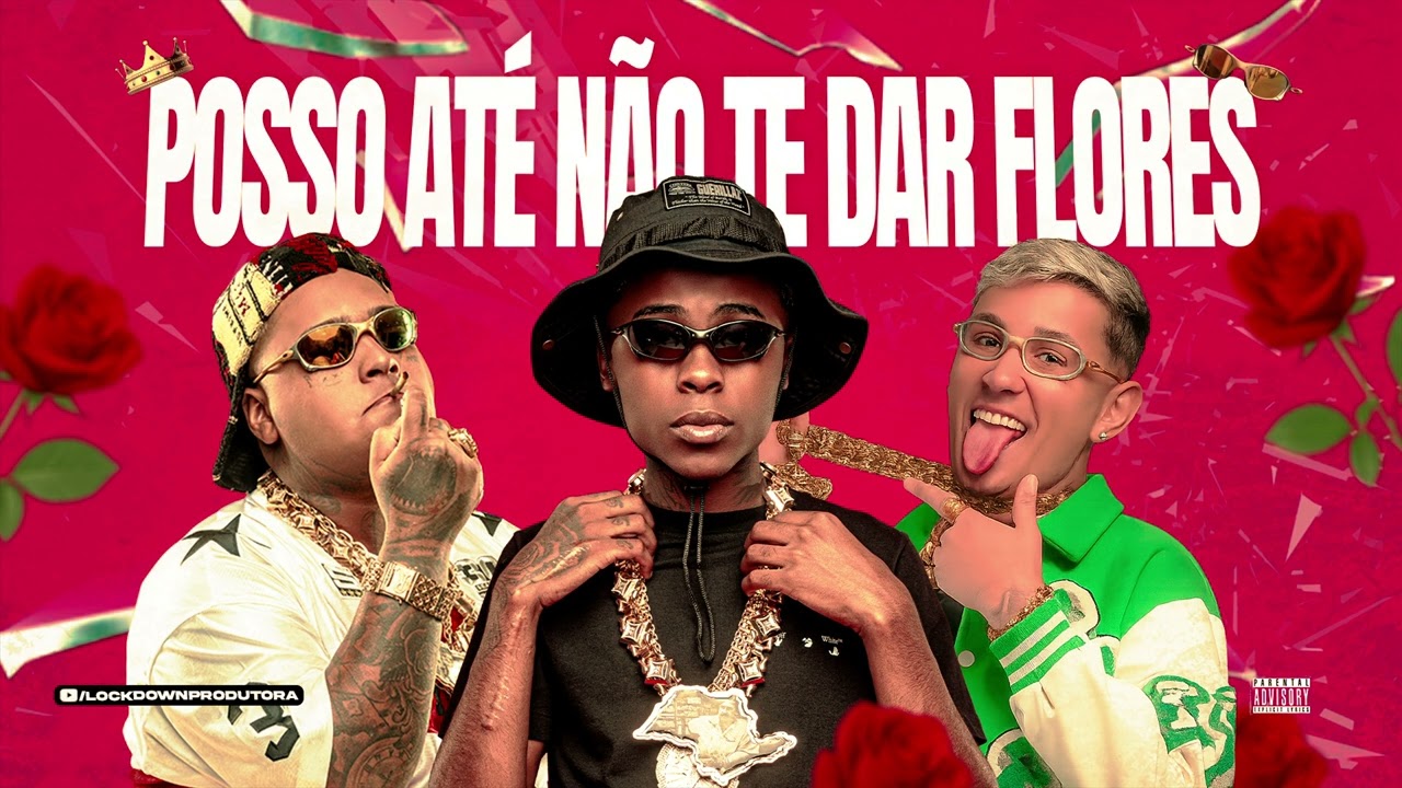 POSSO ATÉ NÃO TE DAR FLORES - MC Ryan SP · MC Jacaré · MC Meno K (DJ Japa NK · DJ Davi DogDog)