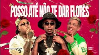 POSSO ATÉ NÃO TE DAR FLORES - MC Ryan SP · MC Jacaré · MC Meno K (DJ Japa NK · DJ Davi DogDog)