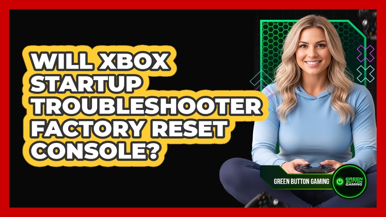 Will Xbox Startup Troubleshooter Factory Reset Console?