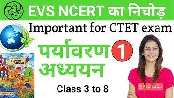 EVS NCERT summary for CTET | Class 3 to 8 | Part 1 | CTET environment class
