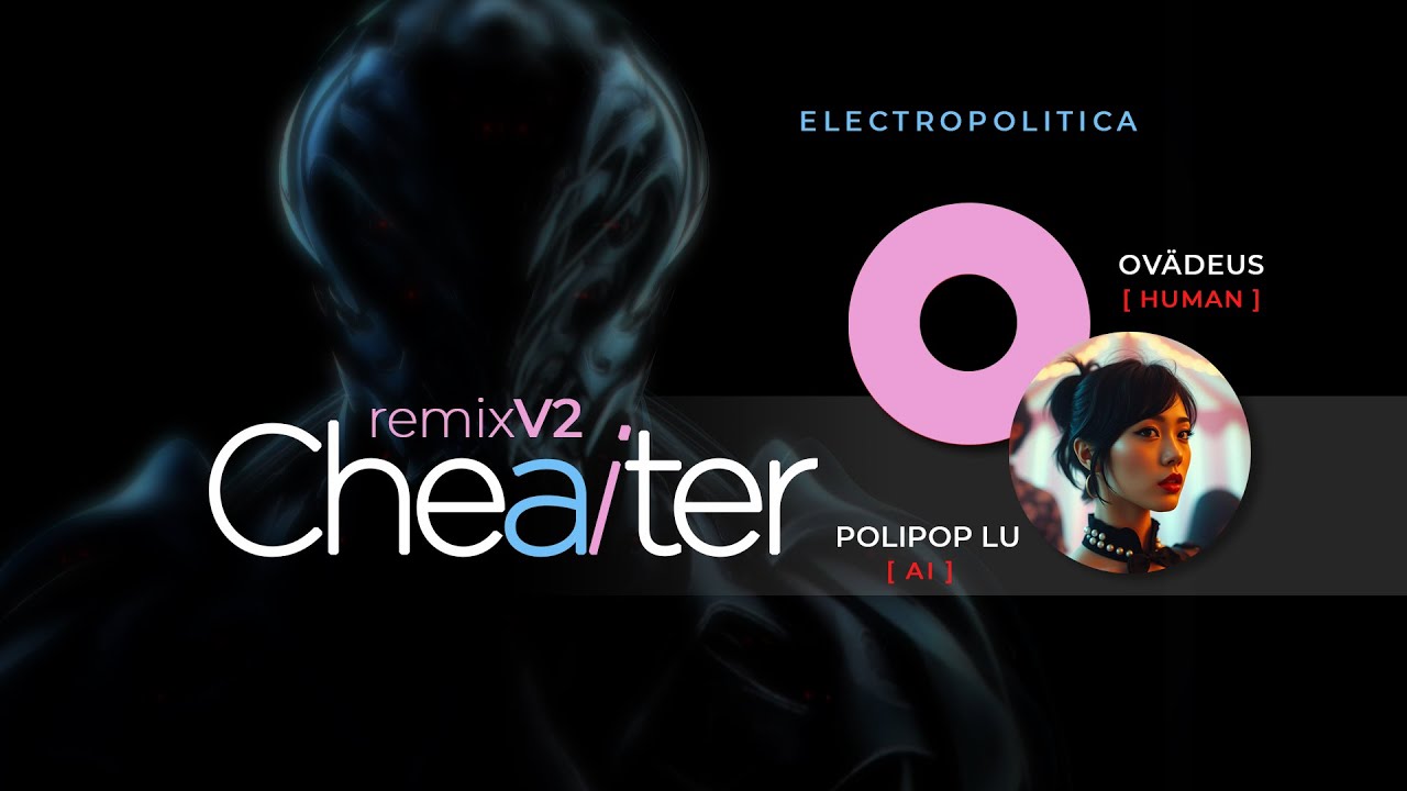 Cheater V2 REMIX by Ovädeus featuring my AI sidekick Polipop Lu