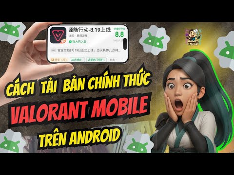 Cách Tải Valorant Mobile Trung Trên Android Như Thế Nào ? mới nhất 2023
