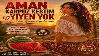 🔥 Aman Karpuz Kesti̇m Yi̇yen Yok 🍉 Dillere Düşecek Türkü